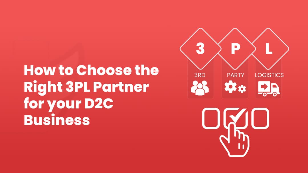 How to Choose the Right 3PL Partner for Your D2C Business