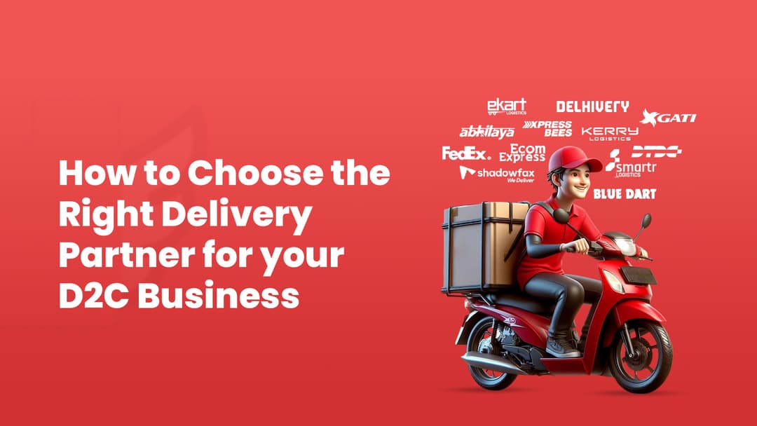 How to Choose the Right Delivery Partner for Your D2C Business