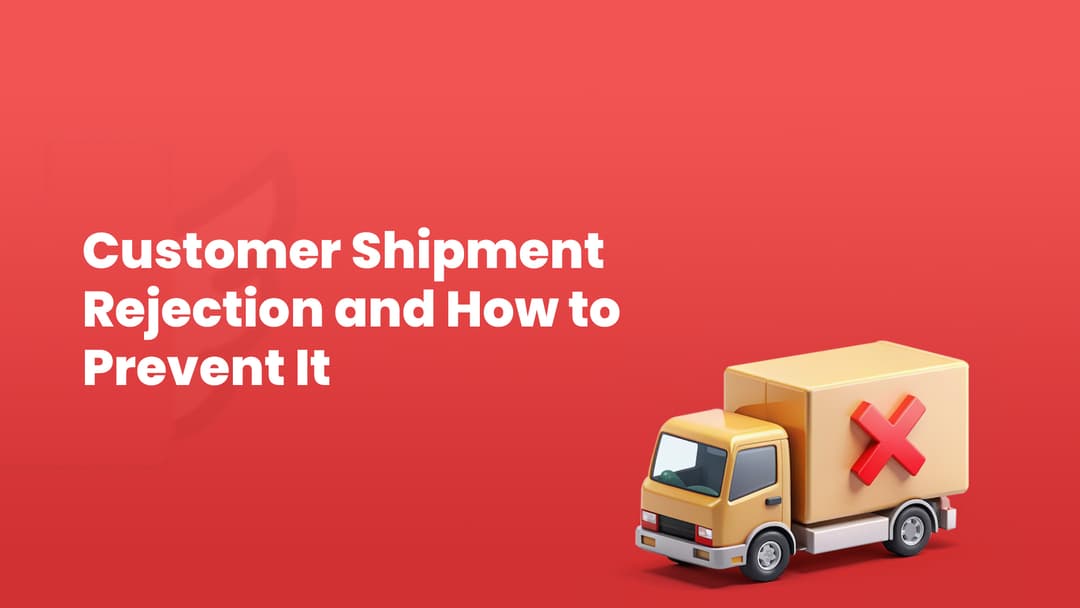 Customer Shipment Rejection and How to Prevent it