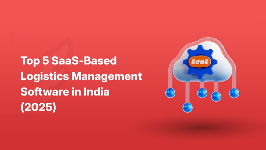 Top 5 SaaS-Based Logistics Management Software in India (2025) 